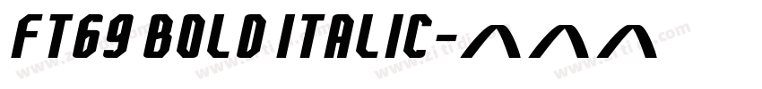 FT69 Bold Italic字体转换